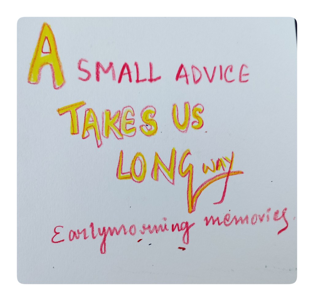 A small ADVICE takes us long&nbsp;way