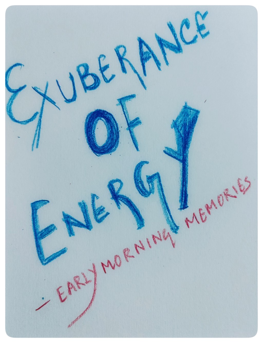 Exuberance of Energy