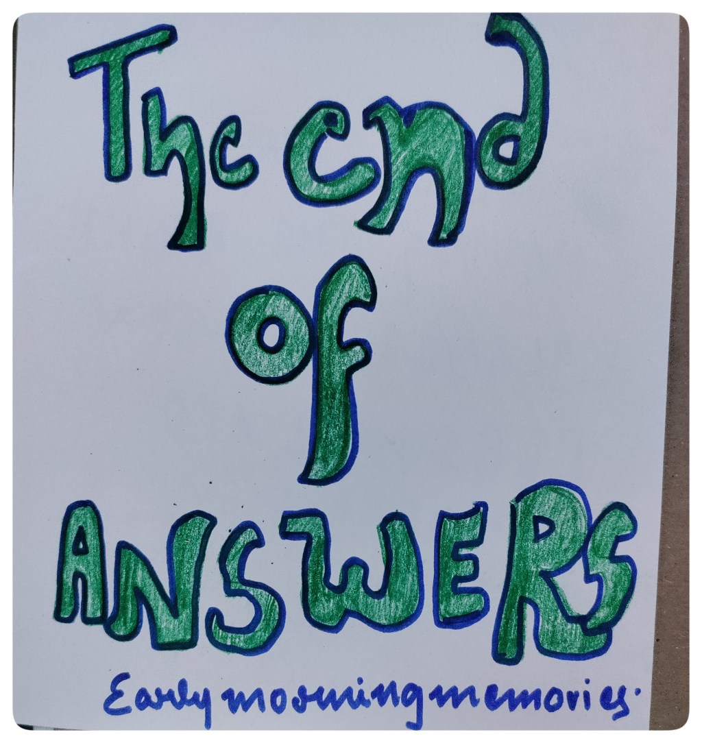 The end of&nbsp;answers