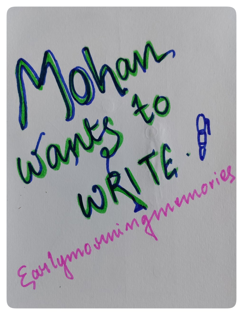 Mohan wants to&nbsp;write