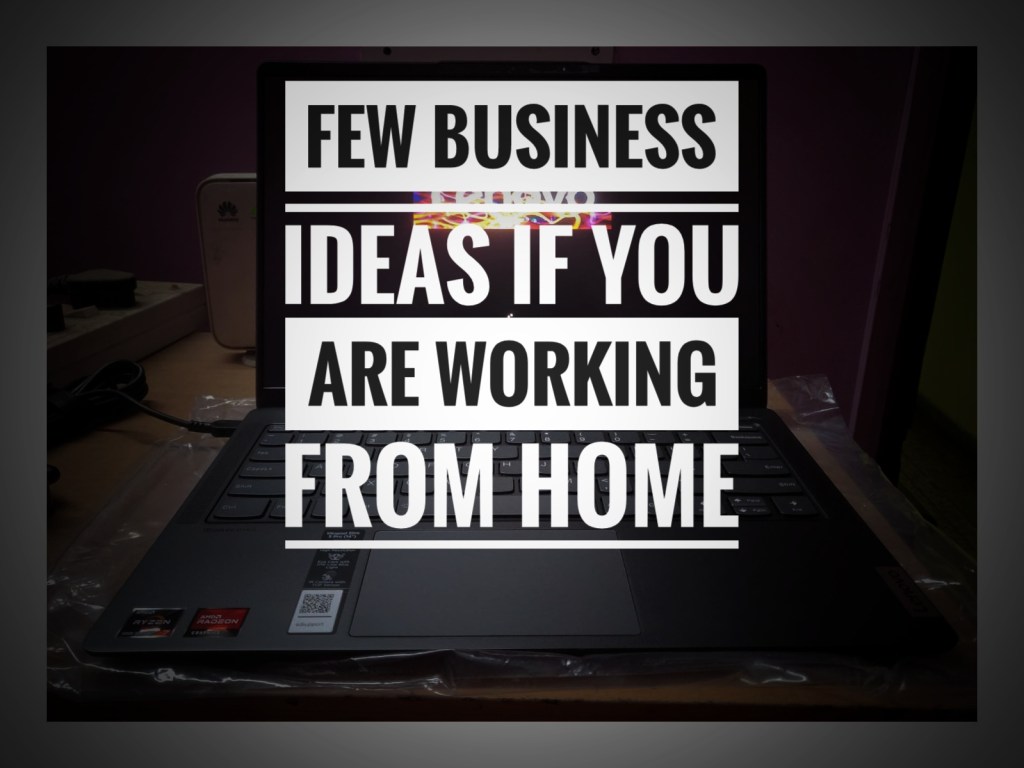 Few Business ideas if you are working from&nbsp;home